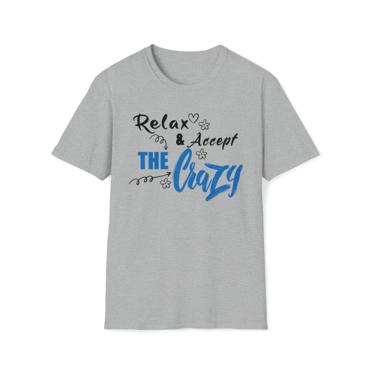 Relax and Accept the Crazy Blue Script- Short Sleeve Unisex Soft Style T-Shirt